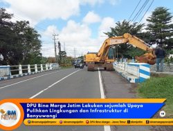 DPU Bina Marga Jatim Perbaiki Infrastruktur Jembatan Wonorekso Banyuwangi