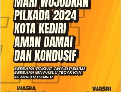 Bawaslu Kota Kediri ; Mari Wujudkan Pilkada 2024, Kota Kediri Aman Damai dan Kondusif